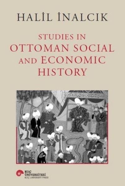 Studies In Ottoman Social and Economic History