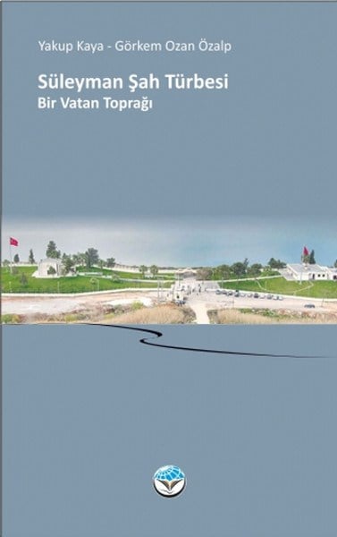 Süleyman Şah Türbesi - Bir Vatan Toprağı