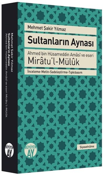 Sultanların Aynası  Ahmed bin Hüsameddin Amasi ve eseri Miratu’l-Müluk İnceleme-Metin-Sadeleştir