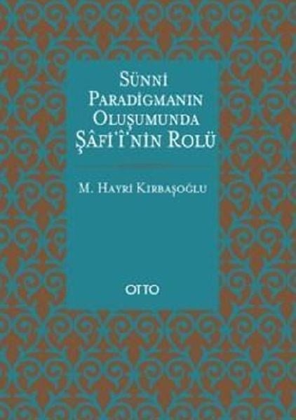Sünni Paradigmanın Oluşumunda Şafii'nin Rolü
