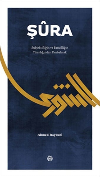Şura  Subjekifliğin  ve Bencilliğin Tiranlığından Kurtulmak