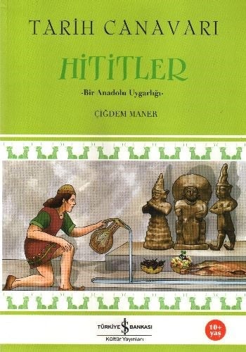 Tarih Canavarı Hititler  Bir Anadolu Uygarlığı