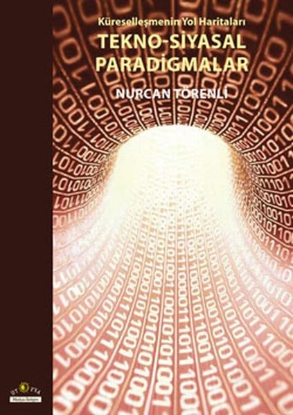 Tekno - Siyasal Paradigmalar  Küreselleşmenin Yol Haritaları