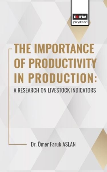 The Importance Of Productıvıty In Production: A Research On Livestock Indicators