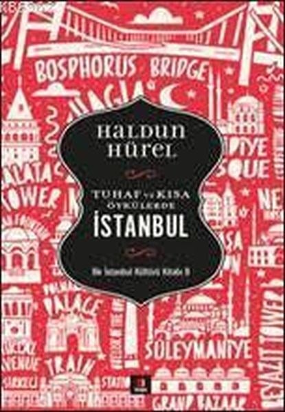 Tuhaf ve Kısa Öyküler - İstanbul; Bir İstanbul Kültürü Kitabı 8
