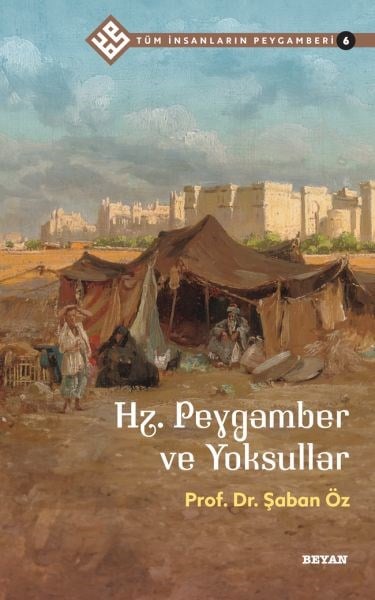 Tüm İnsanların Peygamberi -6 Hz. Peygamber ve Yoksullar