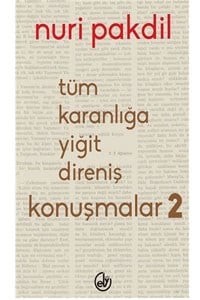Tüm Karanlığa Yiğit Direniş: Konuşmalar 2