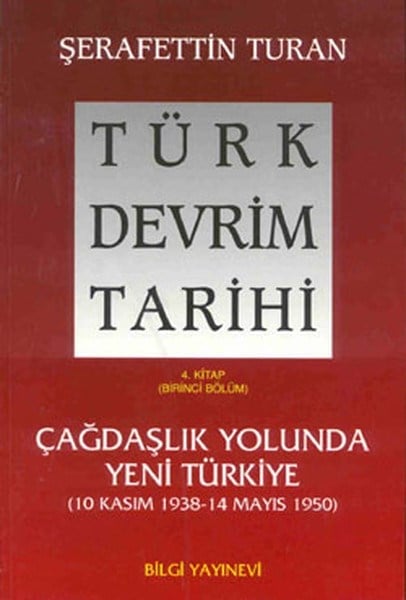 Türk Devrim Tarihi 4. Kitap - Çağdaşlık Yolunda Yeni Türkiye (Birinci Bölüm)