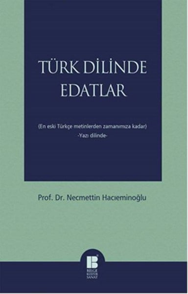 Türk Dilinde Edatlar  En Eski Türkçe Metinlerden Zamanımıza Kadar (Yazı Dilinde)