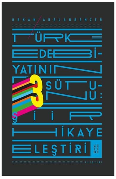 Türk Edebiyatının 3 Sütunu - Şiir Hikaye Eleştiri