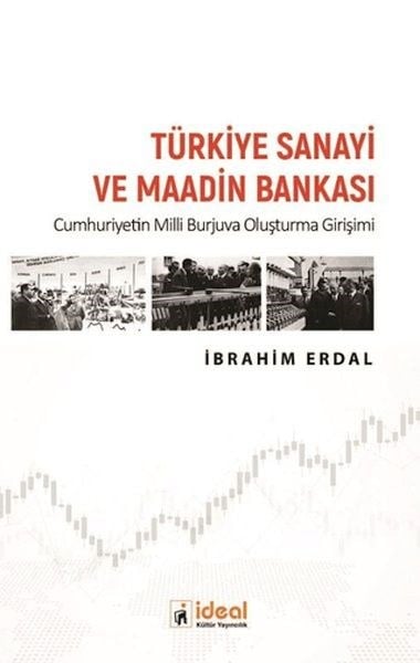 Türkiye Sanayi ve Maadin Bankası - Cumhuriyetin Milli Burjuva Oluşturma Girişimi