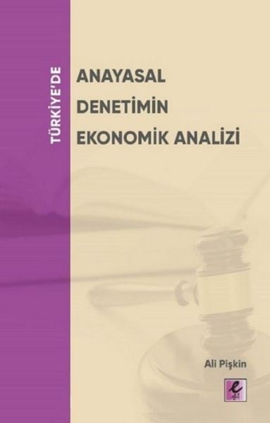 Türkiye’de Anayasal Denetimin Ekonomik Analizi