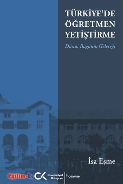 Türkiye'de Öğretmen Yetiştirme Dünü, Bugünü, Geleceği