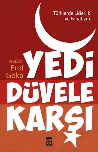 Türklerde Liderlik ve Fanatizm - Yedi Düvele Karşı