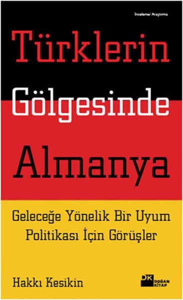 Türklerin Gölgesinde Almanya  Geleceğe Yönelik Bir Uyum Politikası İçin Görüşler