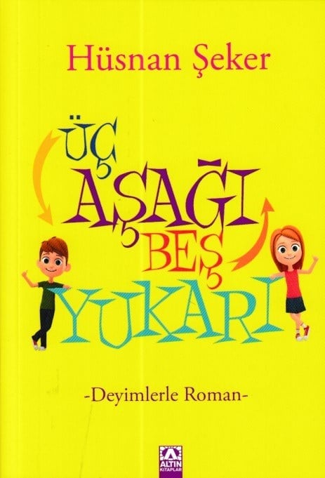 Üç Aşağı Beş Yukarı - Deyimlerle Roman