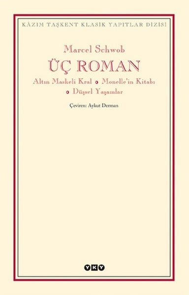 Üç Roman - Altın Maskeli Kral, Monelle'nin Kitabı, Düşsel Yaşamlar