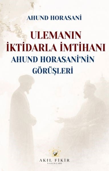 Ulemanın İktidarla İmtihanı   Ahund Horasani’nin Görüşleri