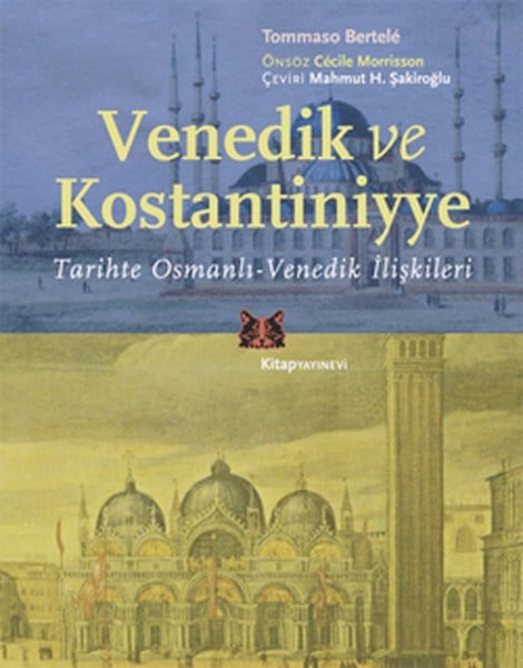 Venedik ve Kostantiniyye  Tarihte Osmanlı-Venedik İlişkileri