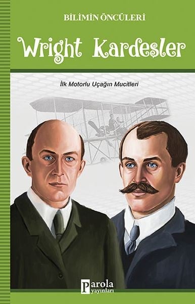 Wright Kardeşler - Bilimin Öncüleri - İlk Motorlu Uçağın Mucitleri