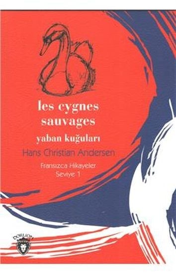 Yaban Kuğuları -  Fransızca Hikayeler Seviye 1