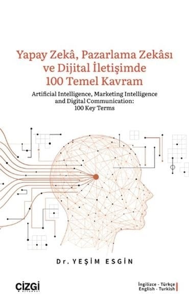 Yapay Zeka, Pazarlama Zekası ve Dijital İletişimde 100 Temel Kavram