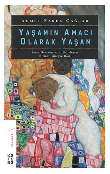 Yaşamın Amacı Olarak Yaşam - İnsan Davranışlarını Belirleyen Birincil Güdüye Dair
