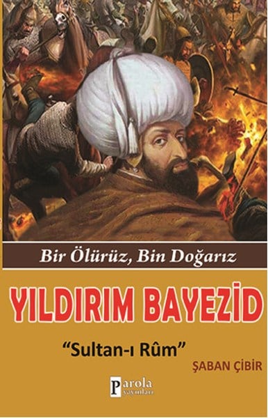 Yıldırım Bayezid  Bir Ölürüz, Bin Doğarız - Sultan-ı Rum