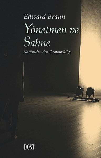 Yönetmen ve Sahne  Natüralizmden Grotowski'ye