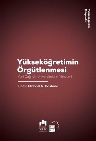 Yükseköğretimin Örgütlenmesi - Yeni Çağ için Üniversitelerin Yönetimi