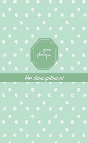 Zamansız Planlayıcı - Her Daim Gülümse! (Ciltli)