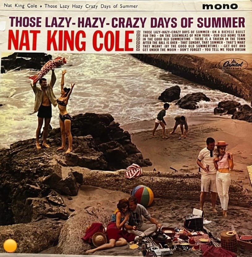 Nat King Cole – Those Lazy-Hazy-Crazy Days Of Summer