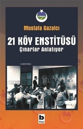 21 Köy Enstitüsü / Çınarlar Anlatıyor