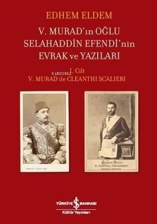 5. Murad'ın Oğlu Selahaddin Efendi'nin Evrak ve Yazıları; 1. Cilt 5. Murad ile Cleanthi Scalleri