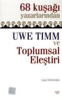 68 Kuşağı Yazarlarından Uwe Timm ve Toplumsal Eleştiri