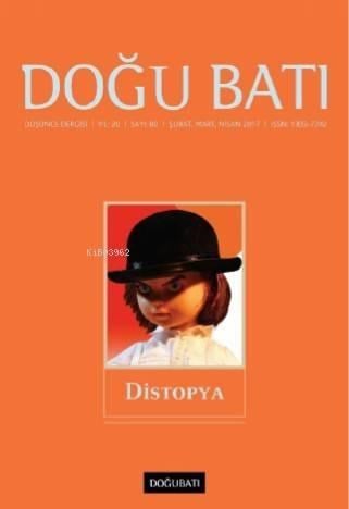 80. Sayı Distopya; Düşünce Dergisi Yıl: 20 / Sayı: 80 Şubat, Mart, Nisan 2017