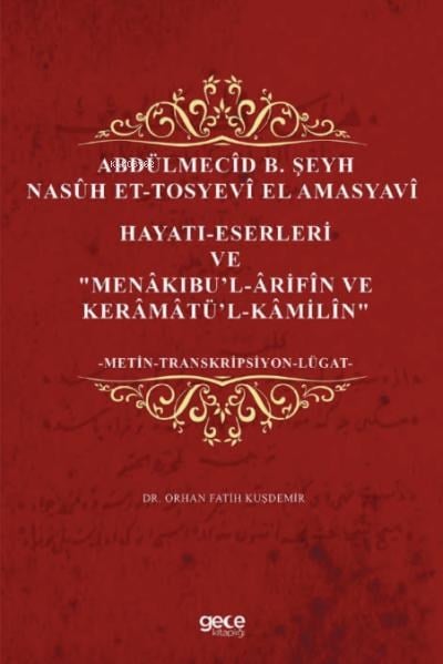 Abdülmecîd b. Şeyh Nasûh Et-Tosyevî El Amasyavî;Hayatı- Eserleri Menâkıbi’l- ‘Ârifîn ve Kerâmâti'l-Kâmilîn