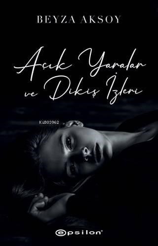 Açık Yaralar ve Dikiş İzleri (Ciltli)