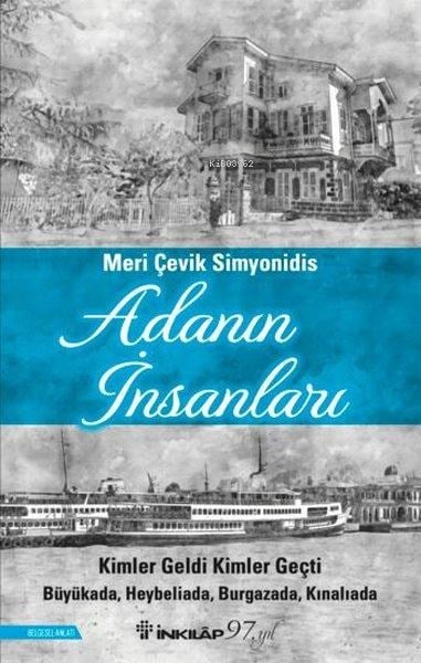 Adanın İnsanları: Kimler Geldi Kimler Geçti - Büyükada, Heybeliada, Burgazada, Kınalıada