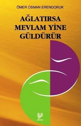 Ağlatırsa Mevlâm Yine Güldürür
