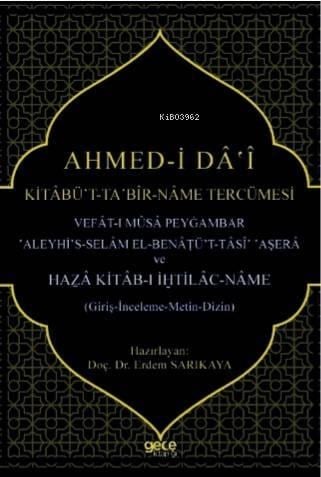 Ahmed - i Da - i Kitabüt Ta Bir - Name Tercümesi; Vefat - ı Musa Peygamber Aleyhis  - Selam El- Benatü -t - Tasi Aşera ve Haza Kitab-ı İhtilac - Name