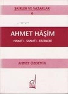 Ahmet Haşim - Hayatı-sanatı-eserleri