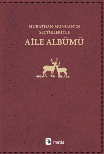 Aile Albümü;Murathan Mungan’ın Seçtikleriyle