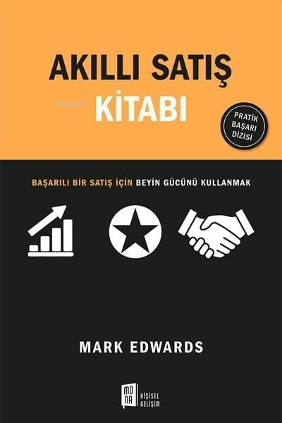 Akıllı Satış Kitabı;Satışta Başarılı Olmak İçin Kasları Değil Beyni Kullanmak