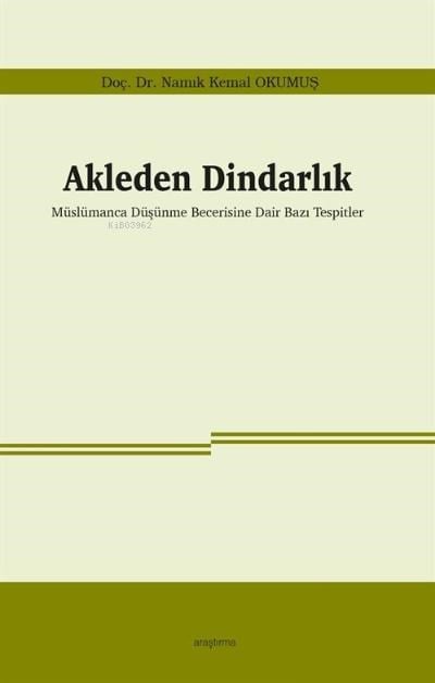 Akleden Dindarlık;Müslümanca Düşünme Becerisine Dair Bazı Tespitler