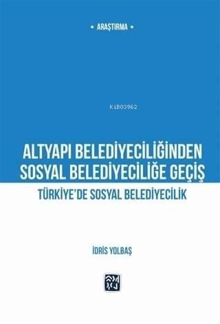 Altyapı Belediyeciliğinden Sosyal Belediyeciliğe Geçiş; Türkiye'de Sosyal Belediyecilik