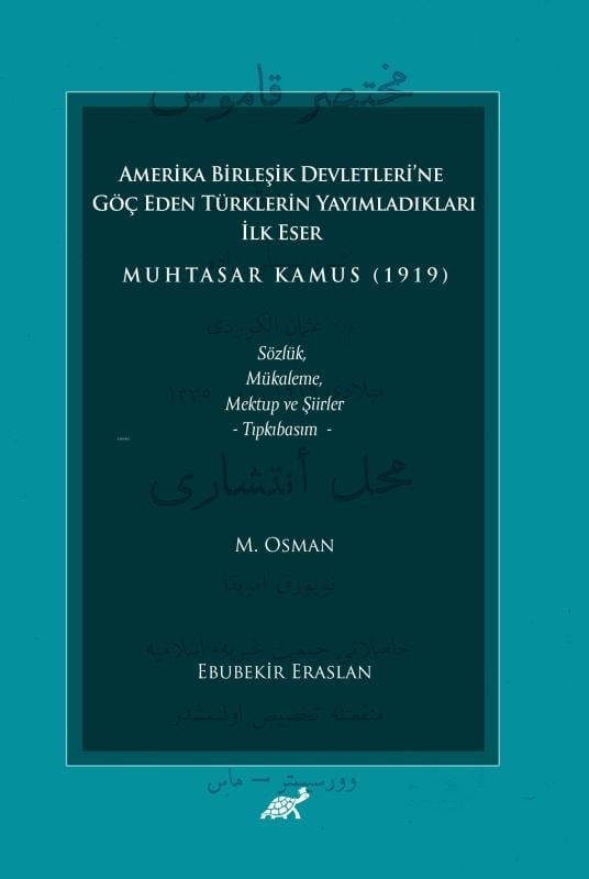 Amerika Birleşik Devletleri’ne Göç Eden Türklerin Yayımladıkları İlk Eser Muhtasar Kamus (1919) Sözlük, Mükaleme, Mektup ve Şiirler – Tıpkıbasım –