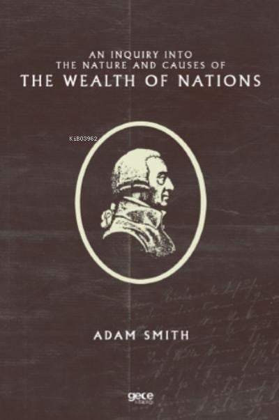 An Inquiry Into the Nature and Causes of the Wealth of Nations