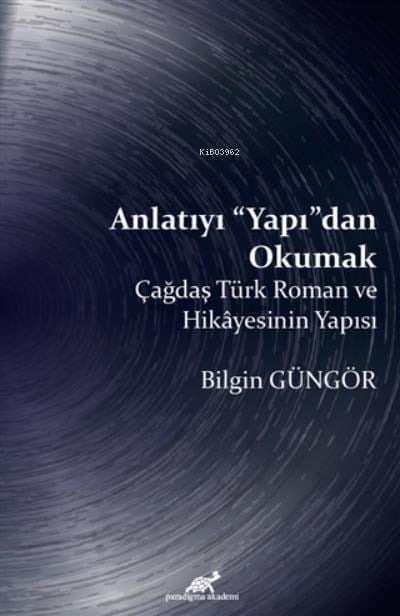 Anlatıyı “Yapı”dan Okumak Çağdaş Türk Roman ve Hikayesinin Yapısı