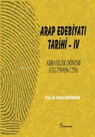 Arap Edebiyatı Tarihi  - IV  Abbasiler Dönemi; (132-750/656-1258)